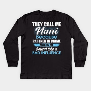 They Call Me nani Because Partner In Crime Kids Long Sleeve T-Shirt